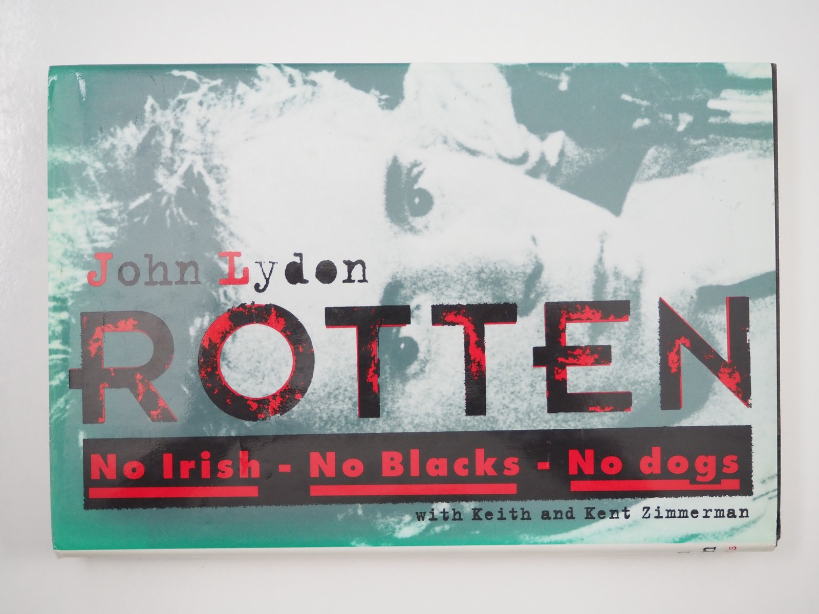 Rotten: No Irish, No Blacks, No Dogs by John Lydon